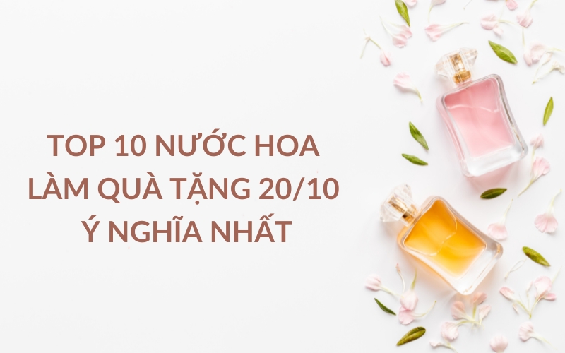 Top nước hoa làm quà tặng 20/10