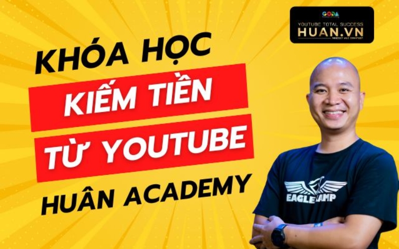 Tham khảo khóa học về Youtube chuẩn tại Huân Academy